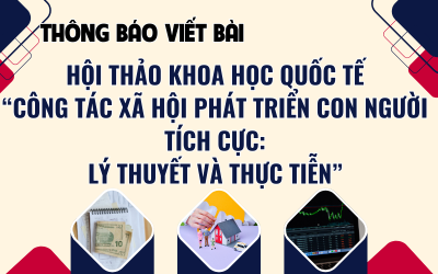 Thông báo viết bài Hội thảo KHQT chủ đề: “Công tác xã hội phát triển con người tích cực: Lý thuyết và thực tiễn”